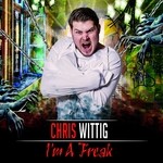 cover: Chris Wittig - I'm A Freak