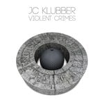 cover: Jc Klubber - Violent Crimes