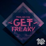 cover: Toolikeyou - Get Freaky