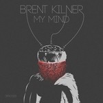 cover: Brent Kilner - My Mind EP