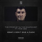 cover: Prophet, The|The Anarchist|Rob Gee - IDGAF: I Don't Give A Fuck