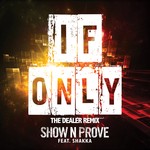 cover: Show N Prove|Shakka - If Only (The Dealer Remix)