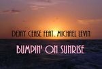 cover: Dejay Cease|Michael Levin - Bumpin' On Sunrise