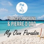 cover: Lili|Moreno, Francesca|Pierre D'oro - My Own Paradise (remixes)