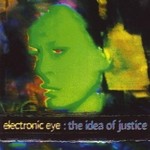 cover: Electronic Eye - The Idea Of Justice