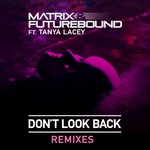 cover: Matrix & Futurebound|Tanya Lacey - Don't Look Back (Remixes)