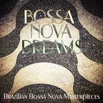 cover: Various - Bossa Nova Dreams: Brazilian Bossa Nova Masterpieces