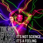 cover: The New Citizen Kane - It's Not Science It's A Feeling