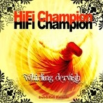 cover: Hifi Champion - Whirling Dervish