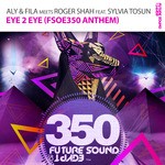 cover: Roger Shah|Aly & Fila|Sylvia Tosun - Eye 2 Eye [FSOE 350 Anthem]