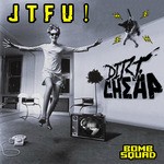 cover: Dirt Cheap - JTFU!