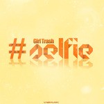 cover: Girl Trash - #SELFIE