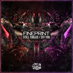 cover: Fineprint - Still Tooled / Eff You