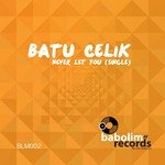 cover: Batu Celik - Never Let You