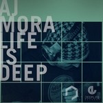 cover: Aj Mora - Life Is Deep