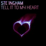 cover: Ste Ingham - Tell It To My Heart