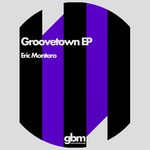 cover: Eric Montero - Groovetown EP