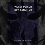 cover: Violet Poison - Non Sequitur