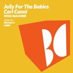 cover: Carl Canni|Jelly For The Babies - Wish Machine