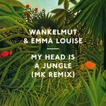 cover: Emma Louise|Wankelmut - My Head Is A Jungle (MK remixes)