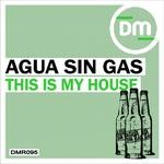 cover: Agua Sin Gas - This Is My House