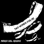 cover: Mario Del Regno - Two Women For Me