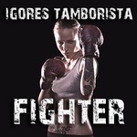 cover: Igores Tamborista - Fighter