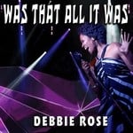 cover: Debbie Rose - Was That All It Was