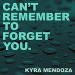 cover: Kyra Mendoza - Can't Remember To Forget You