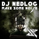 cover: Dj Nedlog - Make Some Noize