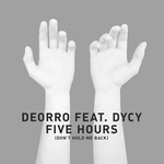 cover: Dycy|Deorro - Five Hours (Don't Hold Me Back)