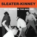 cover: Sleater-kinney - All Hands On The Bad One (Remastered)