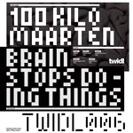 cover: 100 Kilo Maarten - Brain Stops Doing Things