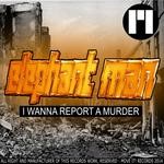 cover: Elephant Man - I Wanna Report A Murder