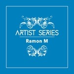 cover: Ramon M - Artist Series: Ramon M