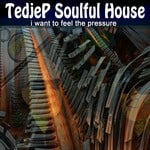 cover: Tedjep Soulful House - I Want To Feel The Pressure