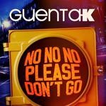 cover: Guenta K - No No No (Please Don't Go)