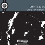 cover: Matt Hughes - Gurl Ain't Right