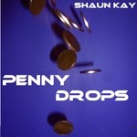 cover: Shaun Kay - Penny Drops