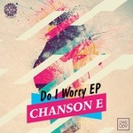 cover: Chanson E - Do I Worry EP