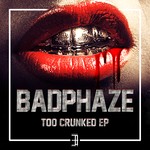 cover: Badphaze - Too Crunked