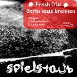 cover: Fresh Otis - Berlin Muss Brennen