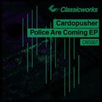 cover: Cardopusher - Police Are Coming EP