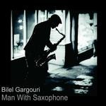 cover: Bilel Gargouri - Man With Saxophone EP