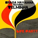 cover: Braga Havaiana|Telminha - Life Party