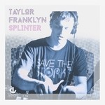 cover: Taylor Franklyn - Splinter (remixes)