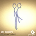 cover: Dino Da Cassino - As You Come Closer