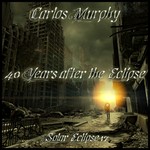 cover: Carlos Murphy - 40 Years After The Eclipse