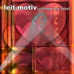 cover: Leit Motiv - Unbreak My Heart