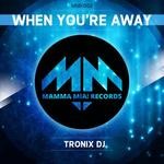 cover: Tronix Dj - When You re Away